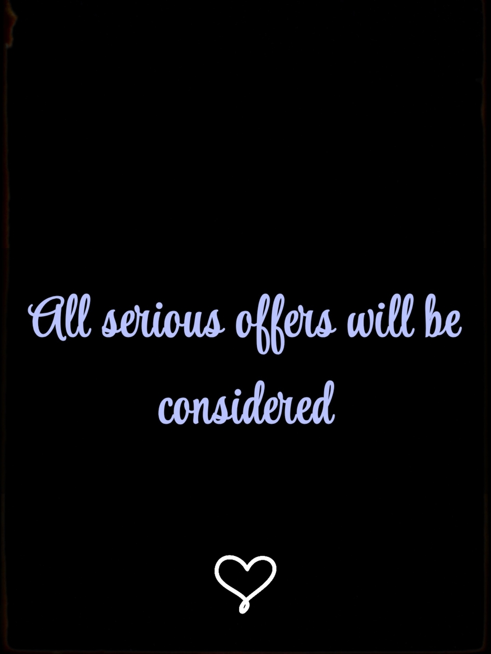 All serious offers will be considered